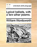 Lyrical Ballads, with a Few Other Poems.