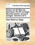 Histoire de Gil Blas de Santillane. Par M. Le Sage. Nouvelle Edition, Revue Et Corrige. Volume 2 of 2