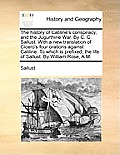 The History of Catiline's Conspiracy, and the Jugurthine War. by C. C. Sallust. with a New Translation of Cicero's Four Orations Against Catiline. to