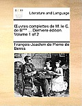 Uvres Complettes de M. Le C. de B*** ... Derniere Dition. Volume 1 of 2