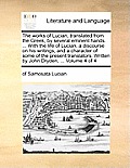 The Works of Lucian, Translated from the Greek, by Several Eminent Hands. ... with the Life of Lucian, a Discourse on His Writings, and a Character of