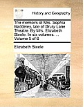 The Memoirs of Mrs. Sophia Baddeley, Late of Drury Lane Theatre. by Mrs. Elizabeth Steele. in Six Volumes. ... Volume 5 of 6