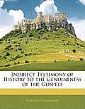Indirect Testimony of History to the Genuineness of the Gospels