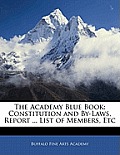 The Academy Blue Book: Constitution and By-Laws, Report ... List of Members, Etc