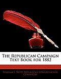 The Republican Campaign Text Book for 1882