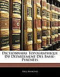 Dictionnaire Topographique Du Dpartement Des Basse-Pyrnes