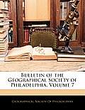 Bulletin of the Geographical Society of Philadelphia, Volume 7