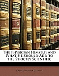 The Physician Himself: And What He Should Add to the Strictly Scientific