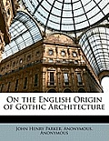 On the English Origin of Gothic Architecture