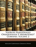 Voprosy Narodnago Obrazovaniia V Moskovsko Gubernii, Volume 2