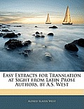 Easy Extracts for Translation at Sight from Latin Prose Authors, by A.S. West