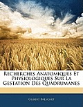 Recherches Anatomiques Et Physiologiques Sur La Gestation Des Quadrumanes