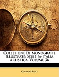 Collezione Di Monografie Illustrate: Serie Ia-Italia Artistica, Volume 36