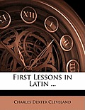 First Lessons in Latin ...