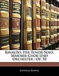Rinaldo: Fur Tenor-Solo, Manner-Chor Und Orchester: Op. 50