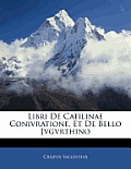 Libri de Catilinae Conivratione, Et de Bello Jvgvrthino