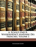 A. Ecker's Und R. Wiedersheim's Anatomie Des Frosches, Volume 1
