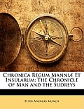 Chronica Regum Manni] Et Insularum: The Chronicle of Man and the Sudreys