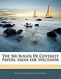 The Sir Roger de Coverley Papers, from the Spectator