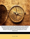 The Cotton Question: The Production, Export Manufacture, and Consumtion of Cotton. a Condensed Treatise on Cotton in All Its Aspects: Agric