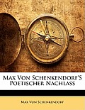 Max Von Schenkendorf's Poetischer Nachlass