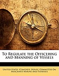 To Regulate the Officering and Manning of Vessels