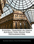 Elektra: Tragdie in Einem Aufzuge Von Hugo Von Hofmannsthal