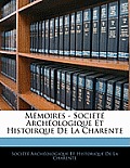 Mmoires - Socit Archologique Et Histoirque de La Charente