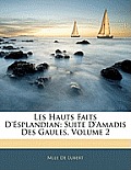 Les Hauts Faits D'Esplandian: Suite D'Amadis Des Gaules, Volume 2