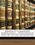 Memoir of Commodore Goodenough ...: With Extracts from His Letters and Journals