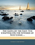 The Gates of the East: Ten Chapters on the Isthmus of Suez Canal ...