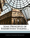 Some Principles of Elizabethan Staging ...