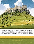 Deutsche Literaturgeschichte: Auf Kulturhistorischer Grundlage, for Universities, Colleges, and Academies