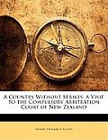 A Country Without Strikes: A Visit to the Compulsory Arbitration Court of New Zealand