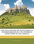 Gai Iuli Caesaris de Bello Gallico Commentariorum I. II (-Octavus) with Notes by A.G. Peskett