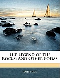 The Legend of the Rocks: And Other Poems