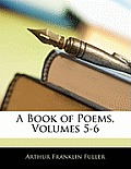 A Book of Poems, Volumes 5-6