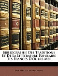 Bibliographie Des Traditions Et de La Littrature Populaire Des Frances D'Outre-Mer