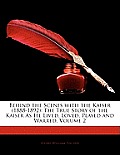 Behind the Scenes with the Kaiser (1888-1892): The True Story of the Kaiser as He Lived, Loved, Played and Warred, Volume 2
