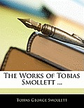 The Works of Tobias Smollett ...