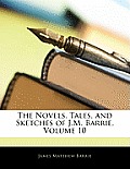 The Novels, Tales, and Sketches of J.M. Barrie, Volume 10