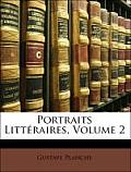 Portraits Littraires, Volume 2