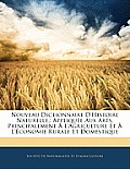 Nouveau Dictionnaire D'Histoire Naturelle,: Applique Aux Arts, Principalement L'Agriculture Et L'Conomie Rurale Et Domestique