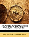 Catalogue Des Livres de La Bibliotheque de Feu M. Le Duc de La Valliere. Seconde Partie, Disposee Par Jean-Luc Nyon L'Aine, Part 2, Volume 4