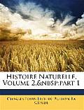 Histoire Naturelle, Volume 2, Part 1