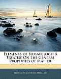 Elements of Somatology: A Treatise on the General Properties of Matter