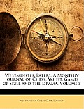 Westminster Papers: A Monthly Journal of Chess, Whist, Games of Skill and the Drama, Volume 8