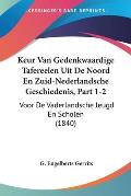Keur Van Gedenkwaardige Tafereelen Uit de Noord En Zuid-Nederlandsche Geschiedenis, Part 1-2: Voor de Vaderlandsche Jeugd En Scholen (1840)