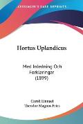 Hortus Uplandicus: Med Inledning Och Forklaringar (1899)