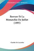 Berryer Et La Monarchie de Juillet (1895)